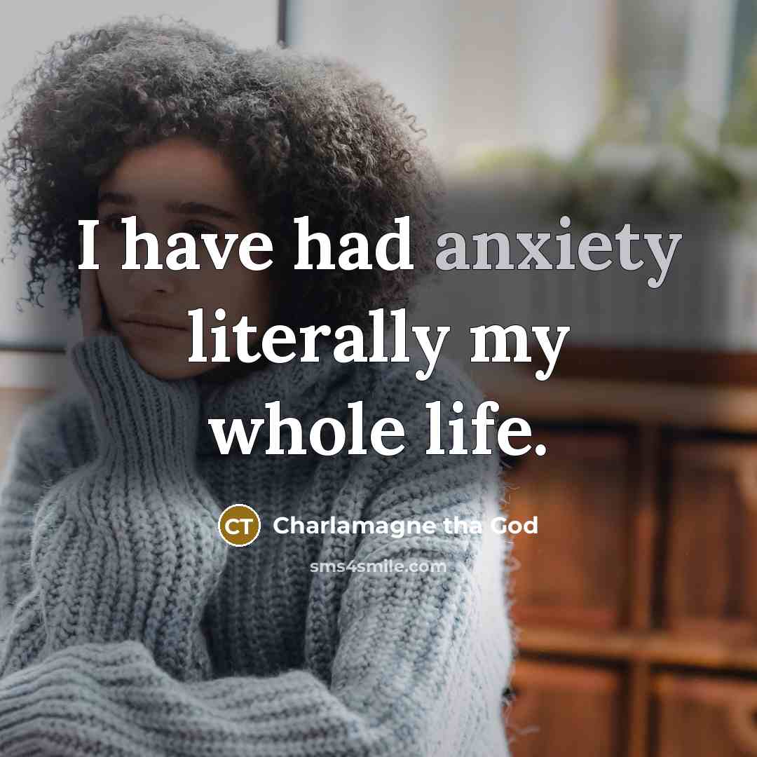 “I have had anxiety literally my whole life.…” quote by Charlamagne tha God
