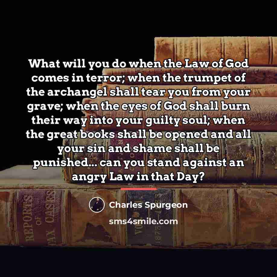 “What will you do when the Law of God comes…” quote by Charles Spurgeon