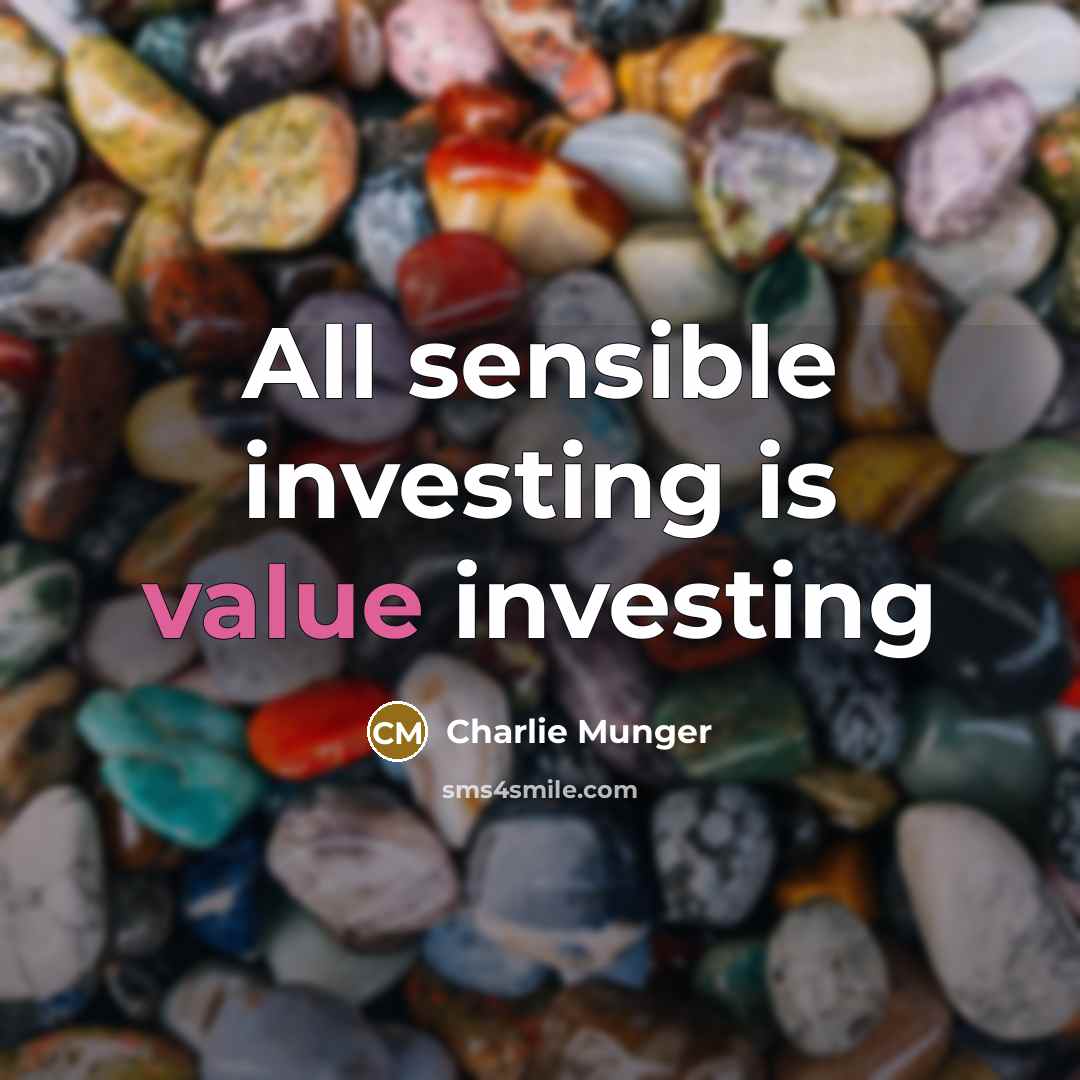 “All sensible investing is value investing…” quote by Charlie Munger