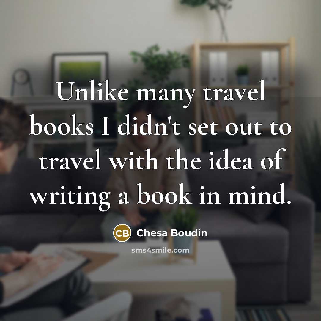 “Unlike many travel books I didn't set out to travel…” quote by Chesa Boudin