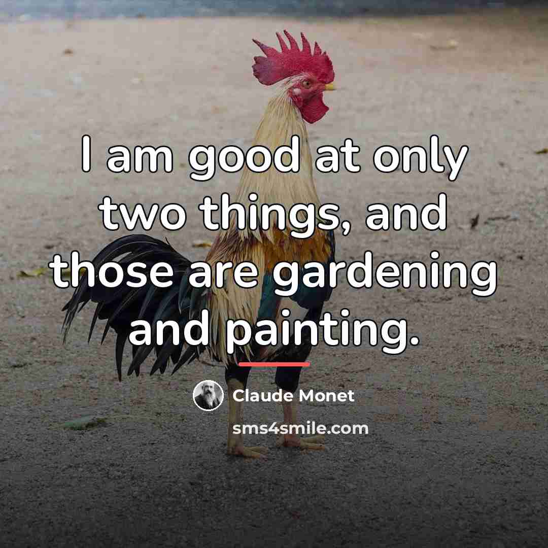“I am good at only two things, and those are…” quote by Claude Monet