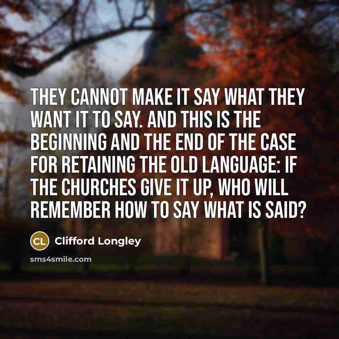 “They cannot make it say what they want it to…” quote by Clifford Longley