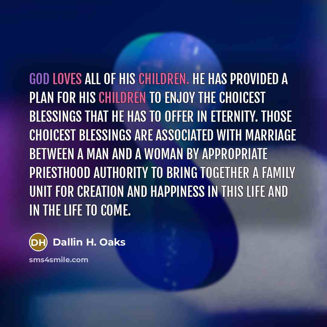 “God loves all of His children. He has provided a…” quote by Dallin H. Oaks