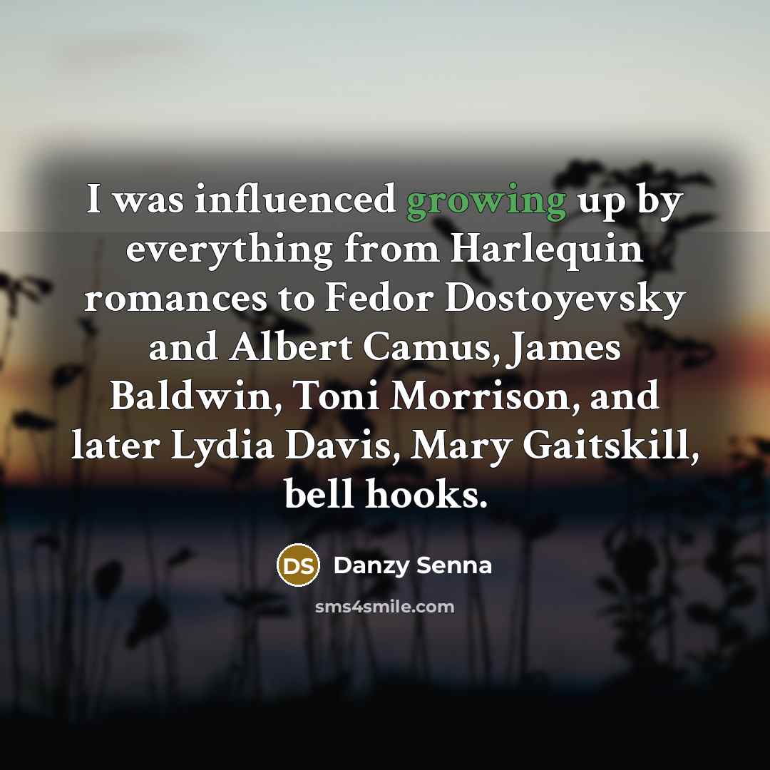 “I was influenced growing up by everything from Harlequin romances…” quote by Danzy Senna