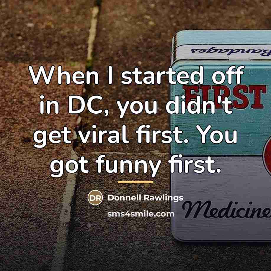 “When I started off in DC, you didn't get viral…” quote by Donnell Rawlings