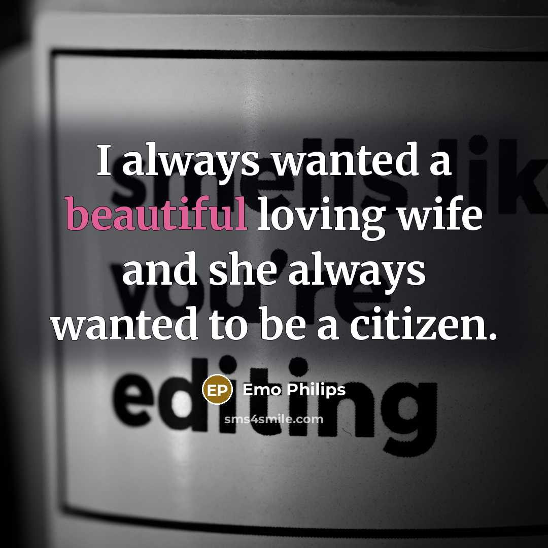 “I always wanted a beautiful loving wife and she always…” quote by Emo Philips