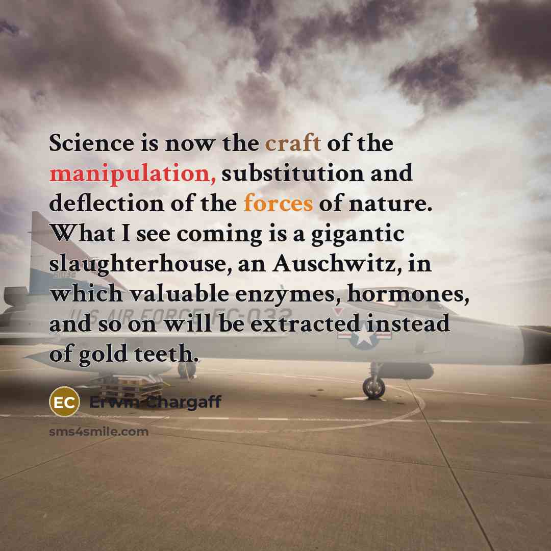 “Science is now the craft of the manipulation, substitution and…” quote by Erwin Chargaff