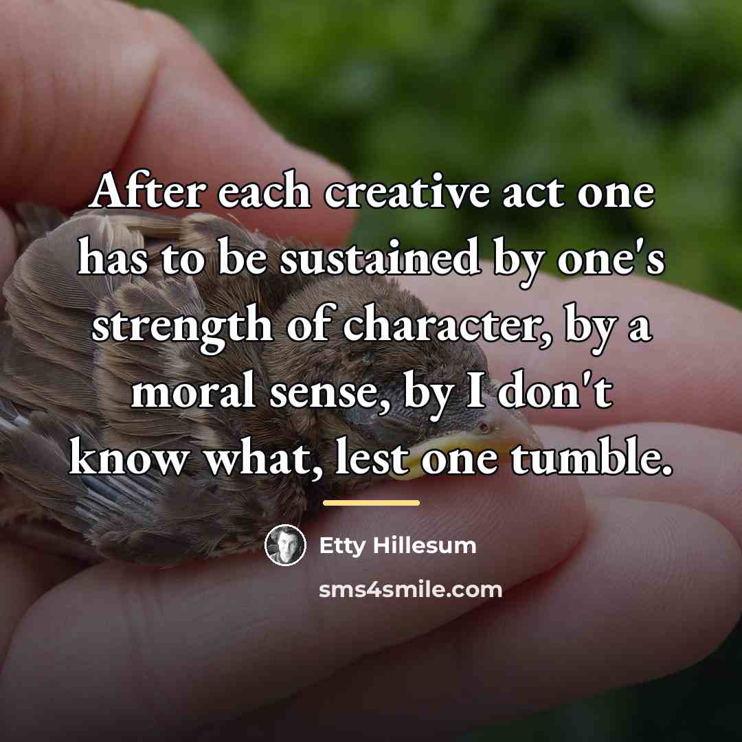 “After each creative act one has to be sustained by…” quote by Etty Hillesum