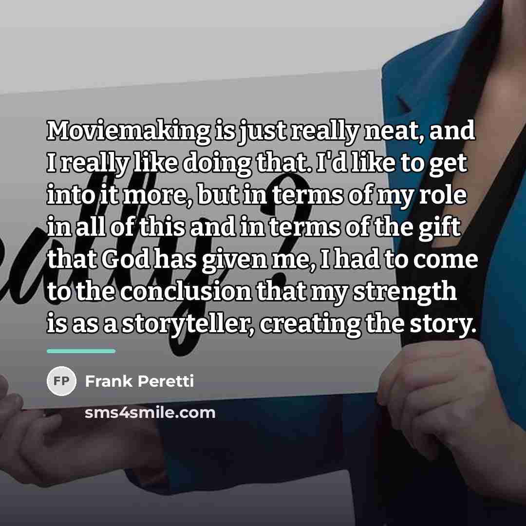 “Moviemaking is just really neat, and I really like doing…” quote by Frank Peretti