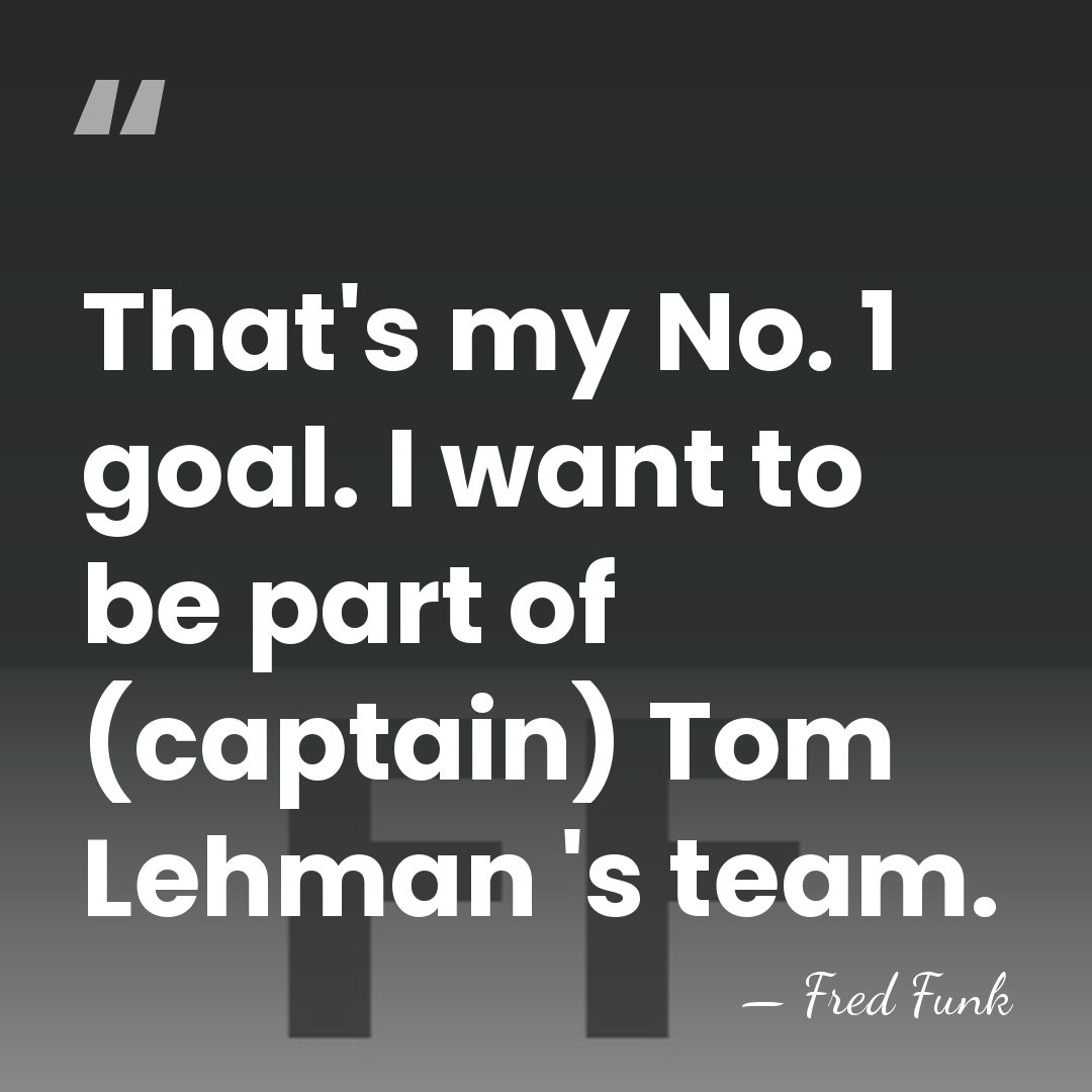 That's my No. 1 goal. I want to be part of (captain)&hellip; - Fred Funk