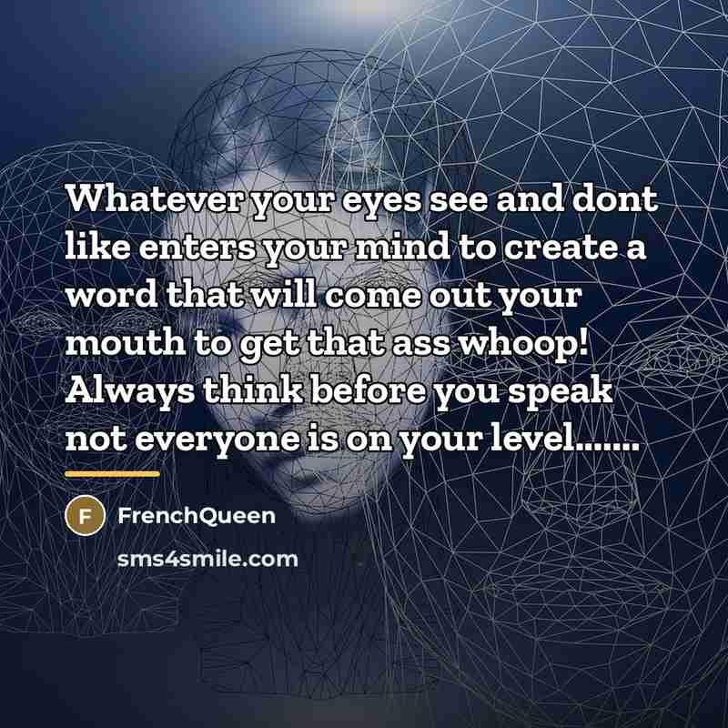 “Whatever your eyes see and dont like enters your mind…” quote by Frenchqueen