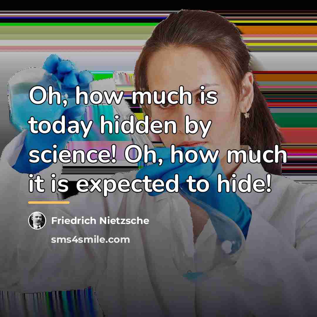 “Oh, how much is today hidden by science! Oh, how…” quote by Friedrich Nietzsche