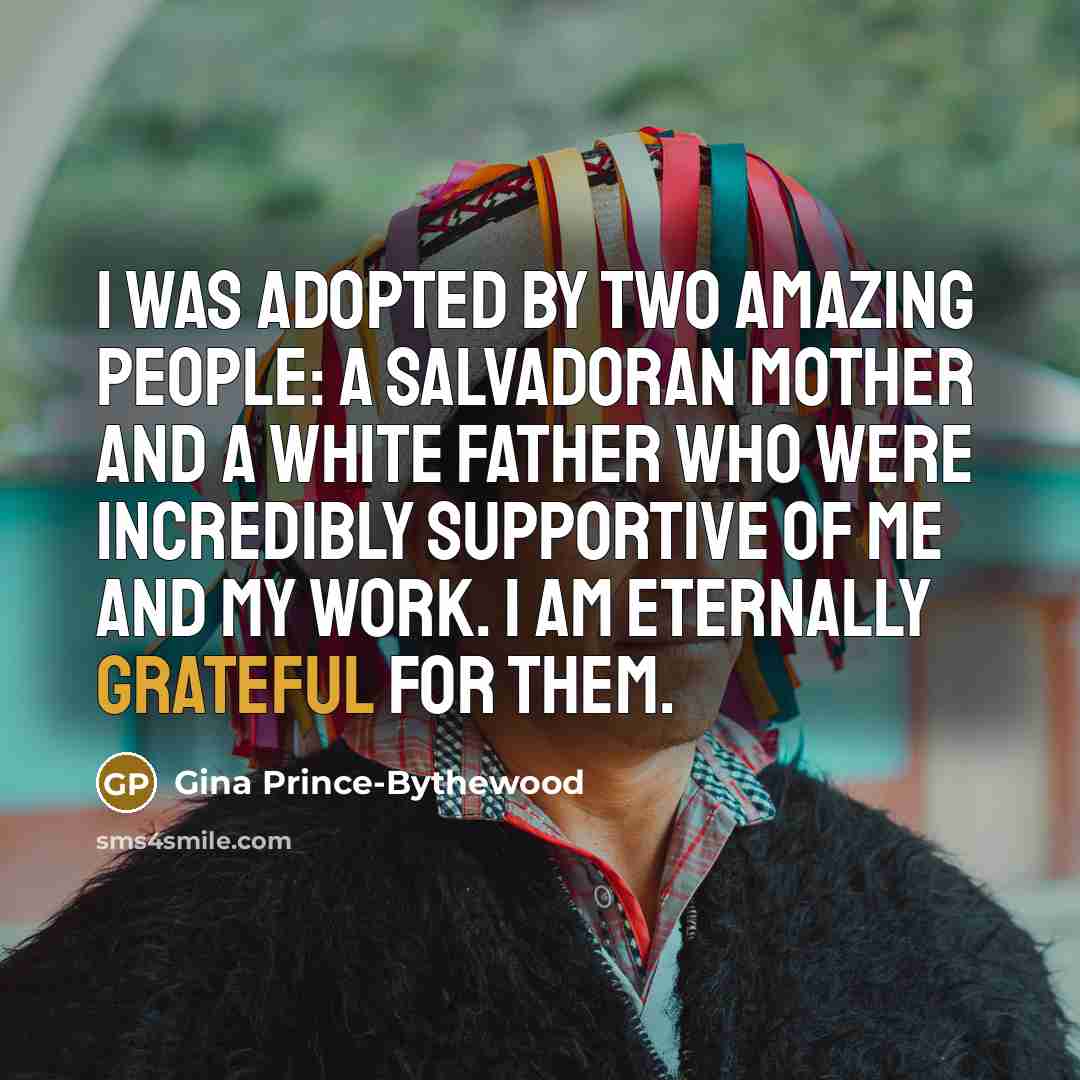 “I was adopted by two amazing people: a Salvadoran mother…” quote by Gina Prince-Bythewood