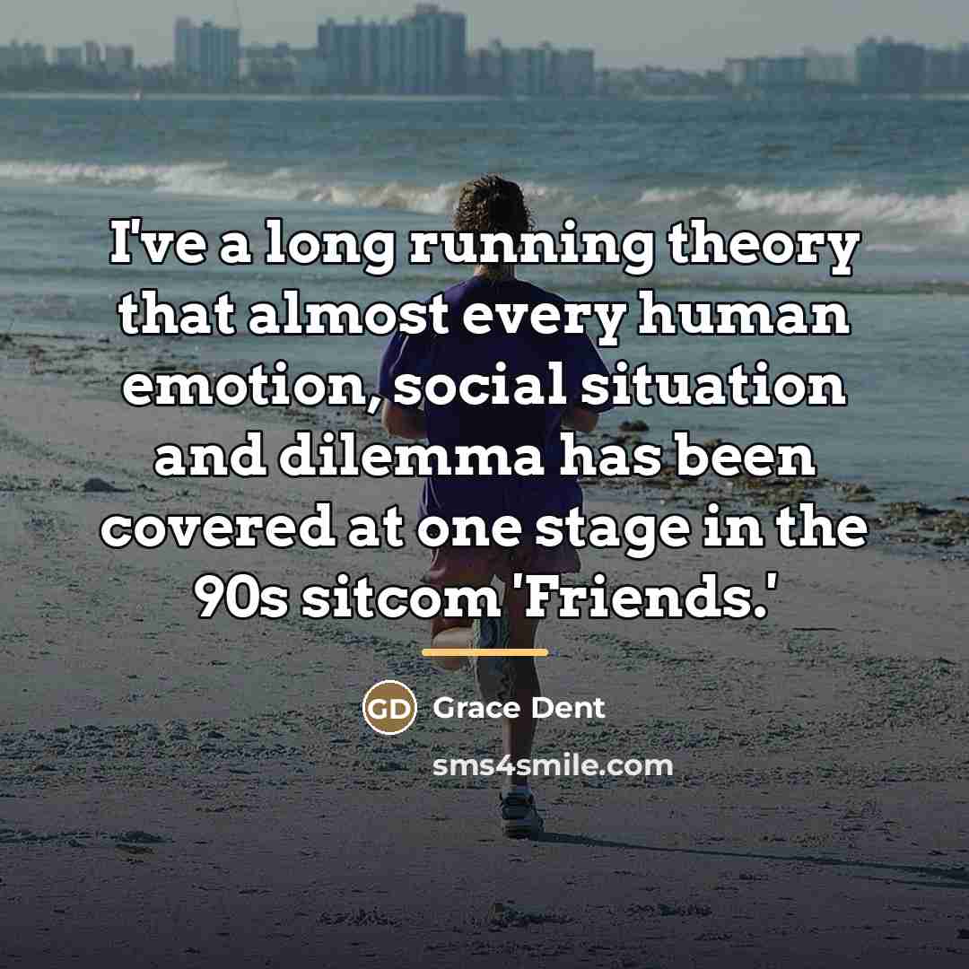 “I've a long running theory that almost every human emotion,…” quote by Grace Dent