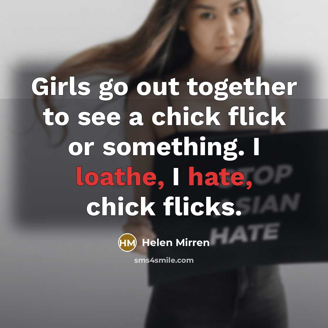 “Girls go out together to see a chick flick or…” quote by Helen Mirren