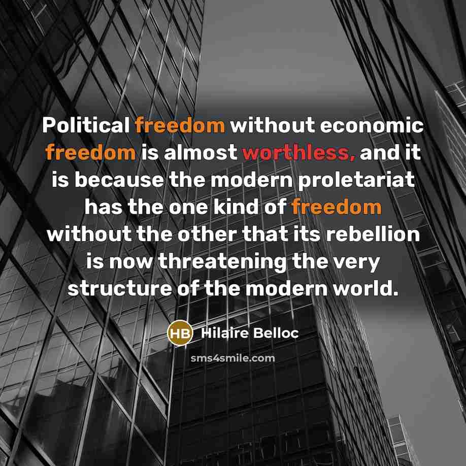 “Political freedom without economic freedom is almost worthless, and it…” quote by Hilaire Belloc