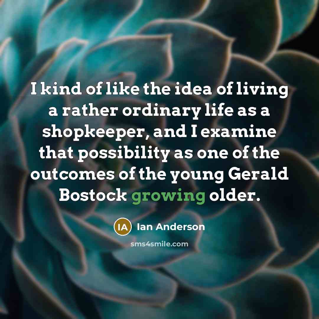 “I kind of like the idea of living a rather…” quote by Ian Anderson