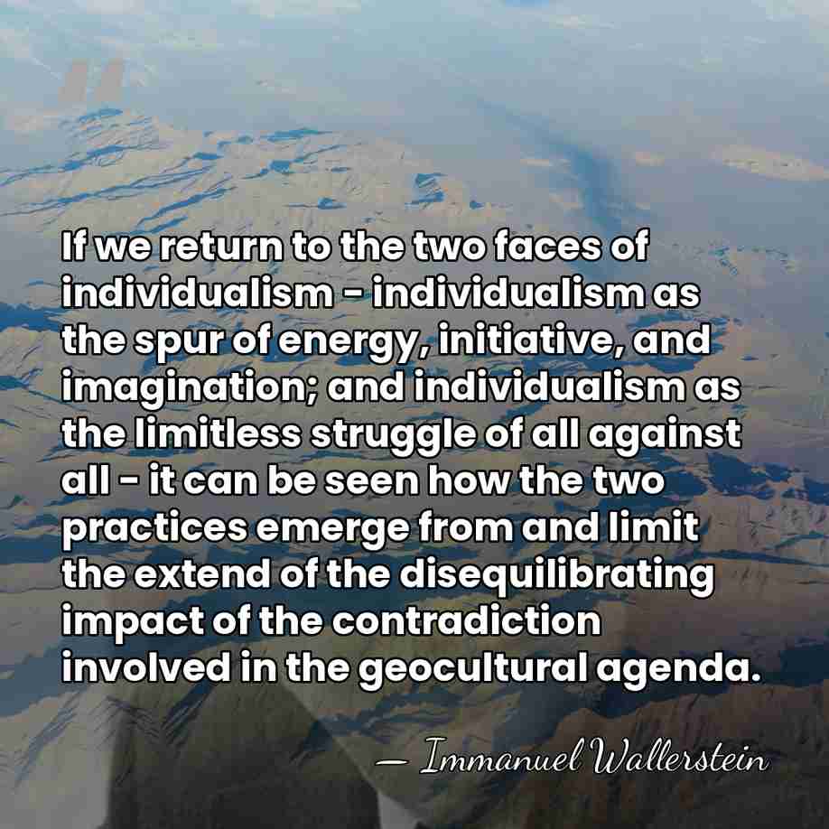 If we return to the two faces of individualism - individualism as&hellip; - Immanuel Wallerstein