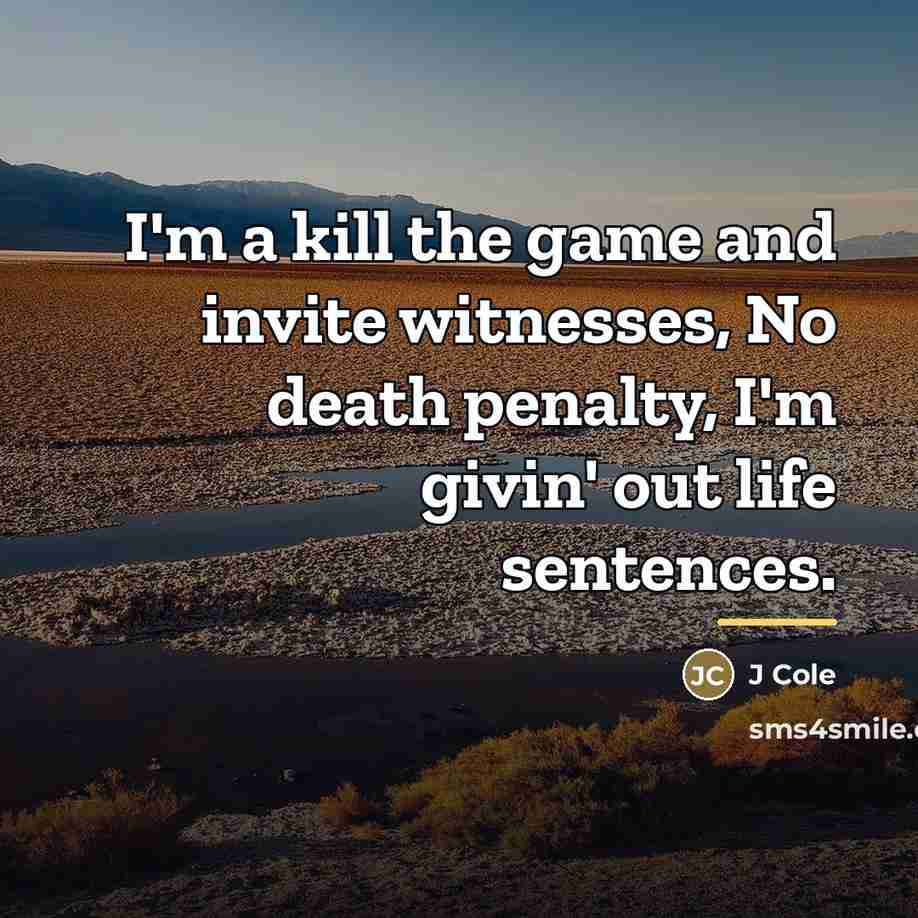 “I'm a kill the game and invite witnesses, No death…” quote by J Cole