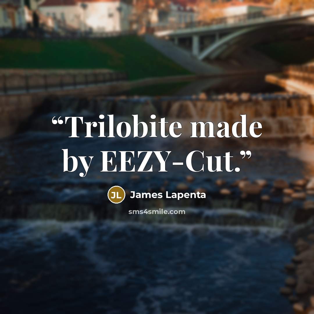 “Trilobite made by EEZY-Cut.” quote by James Lapenta