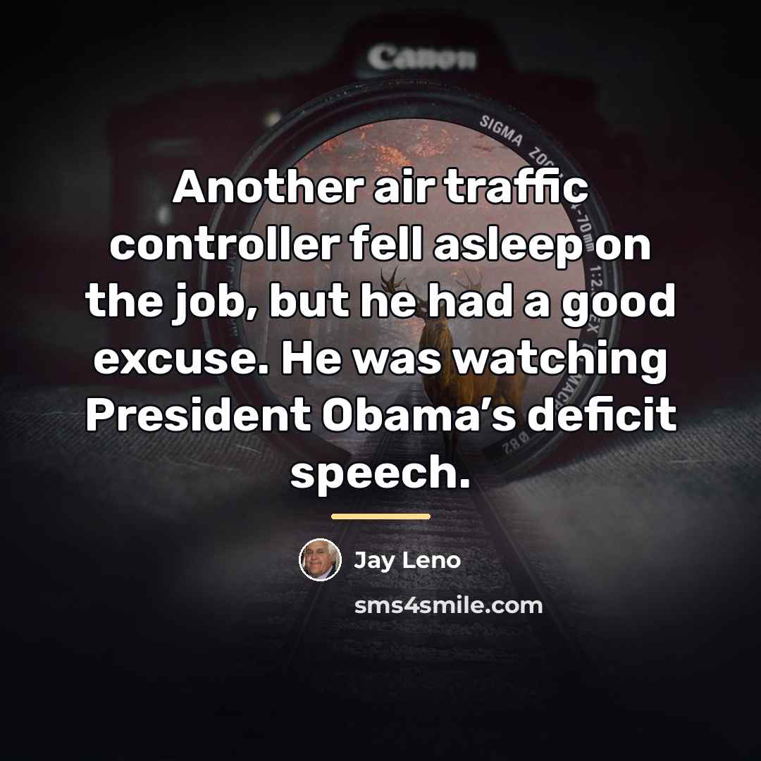 “Another air traffic controller fell asleep on the job, but…” quote by Jay Leno