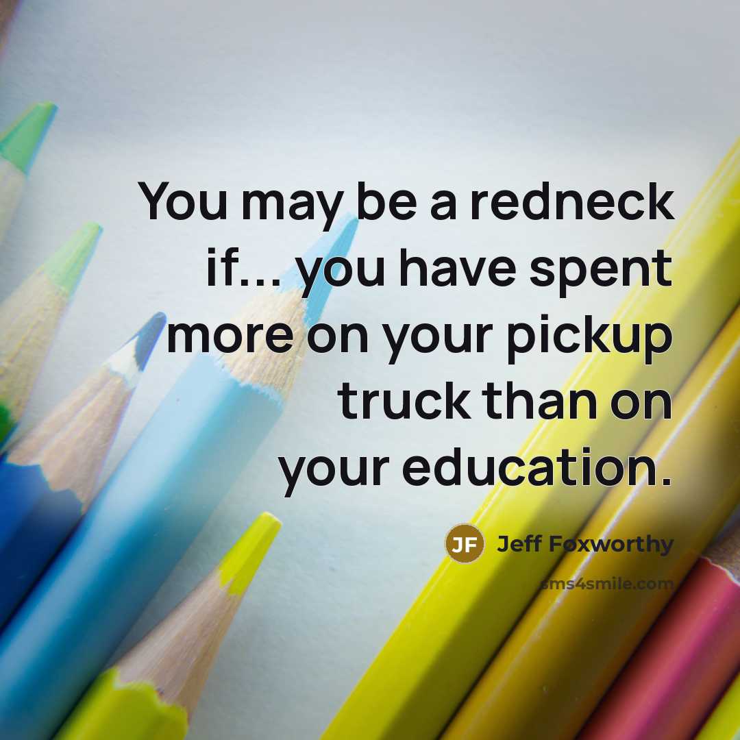 “You may be a redneck if... you have spent more…” quote by Jeff Foxworthy