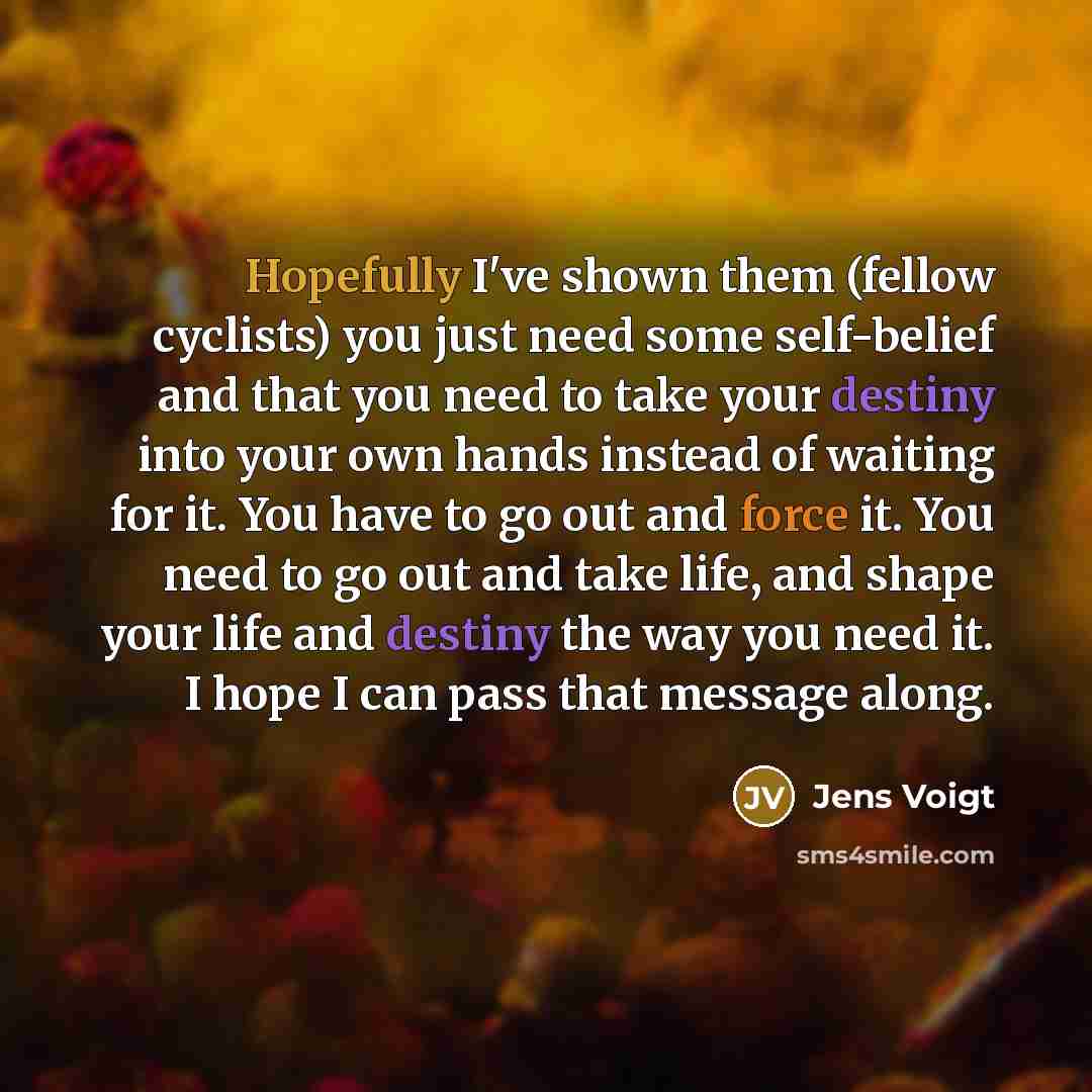 “Hopefully I've shown them (fellow cyclists) you just need some…” quote by Jens Voigt
