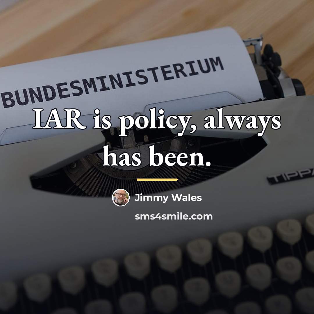 “IAR is policy, always has been.…” quote by Jimmy Wales