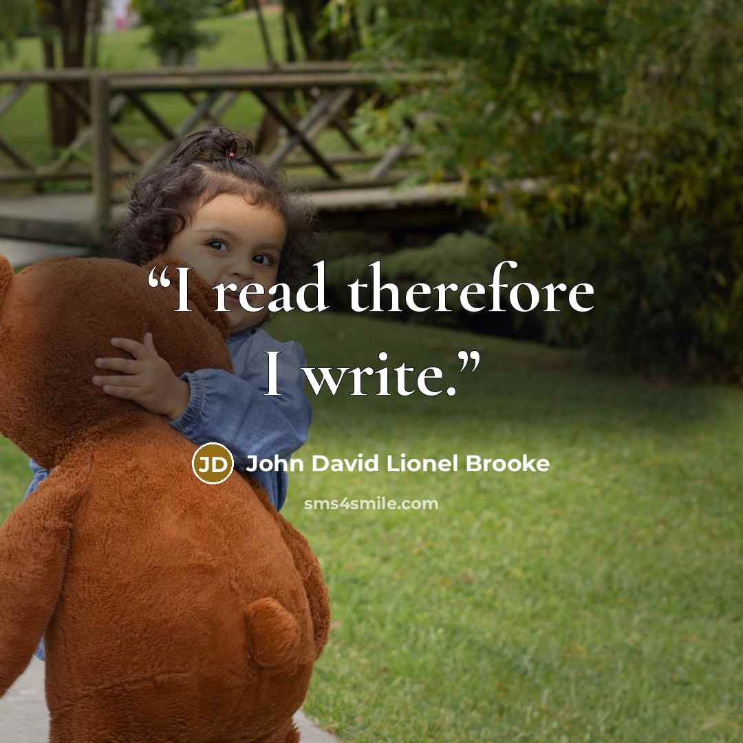 “I read therefore I write.” quote by John David Lionel Brooke