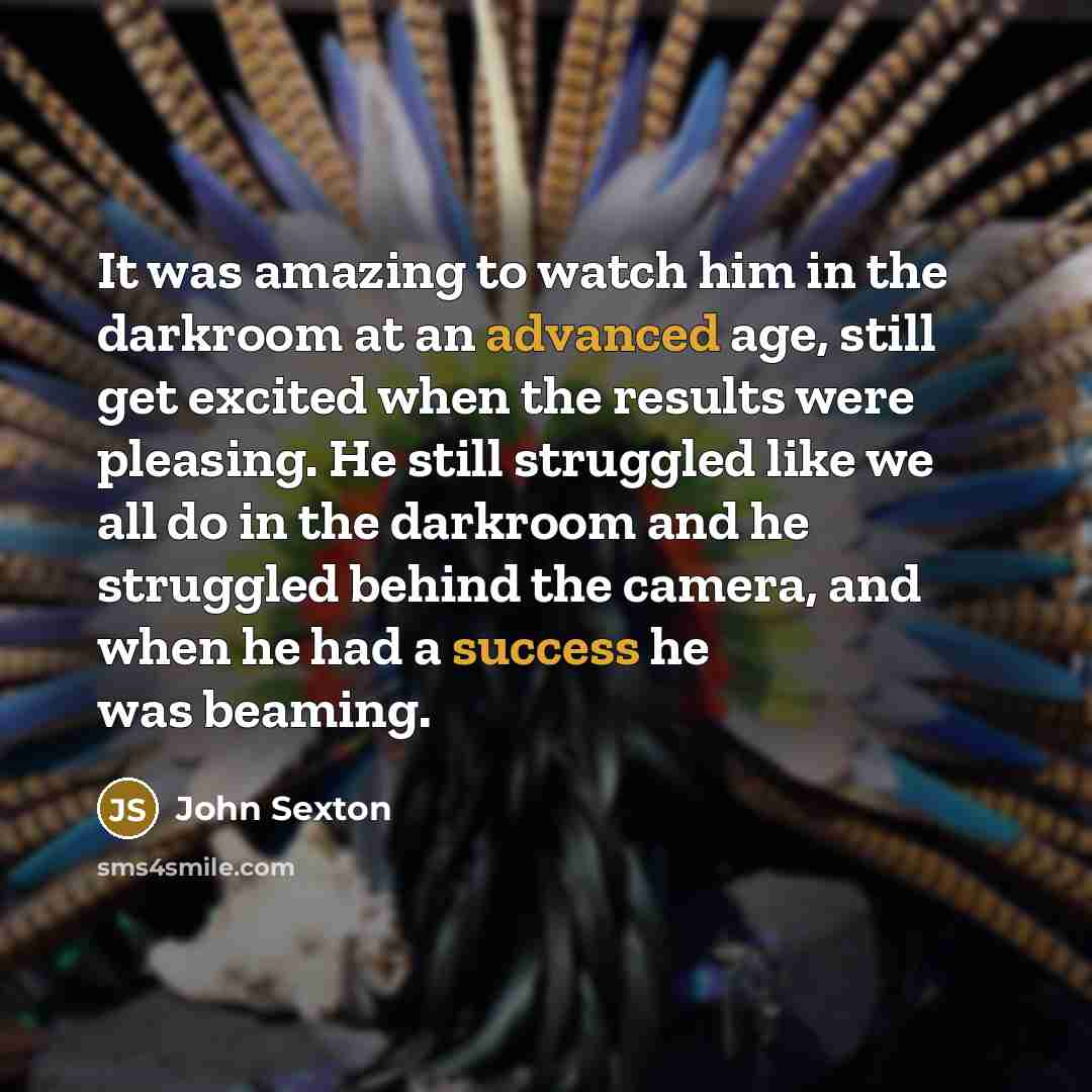 “It was amazing to watch him in the darkroom at…” quote by John Sexton