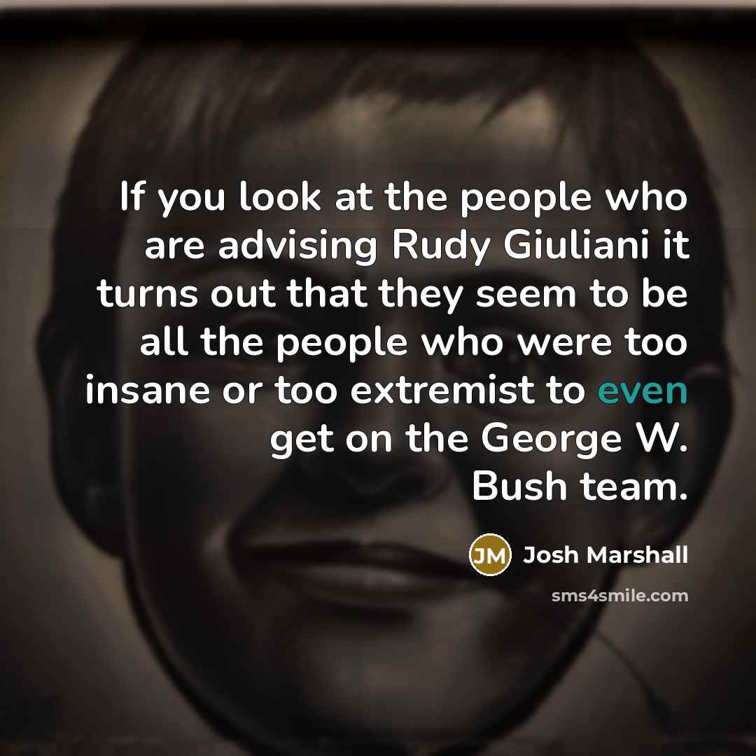 “If you look at the people who are advising Rudy…” quote by Josh Marshall