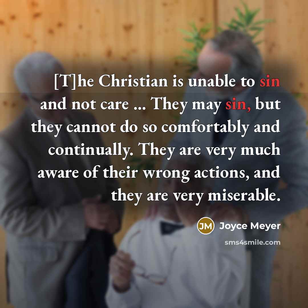 “[T]he Christian is unable to sin and not care ...…” quote by Joyce Meyer