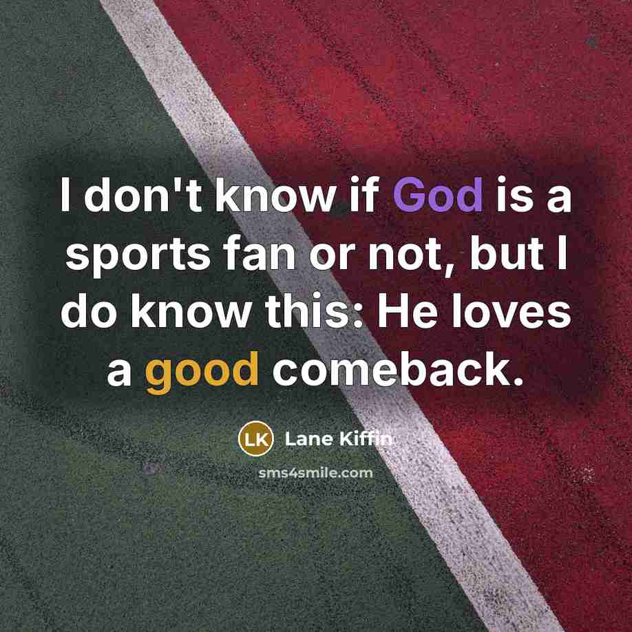 “I don't know if God is a sports fan or…” quote by Lane Kiffin