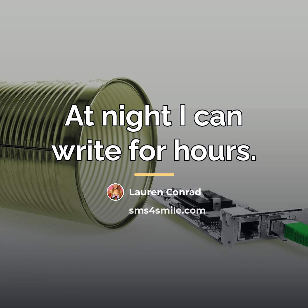 “At night I can write for hours.…” quote by Lauren Conrad