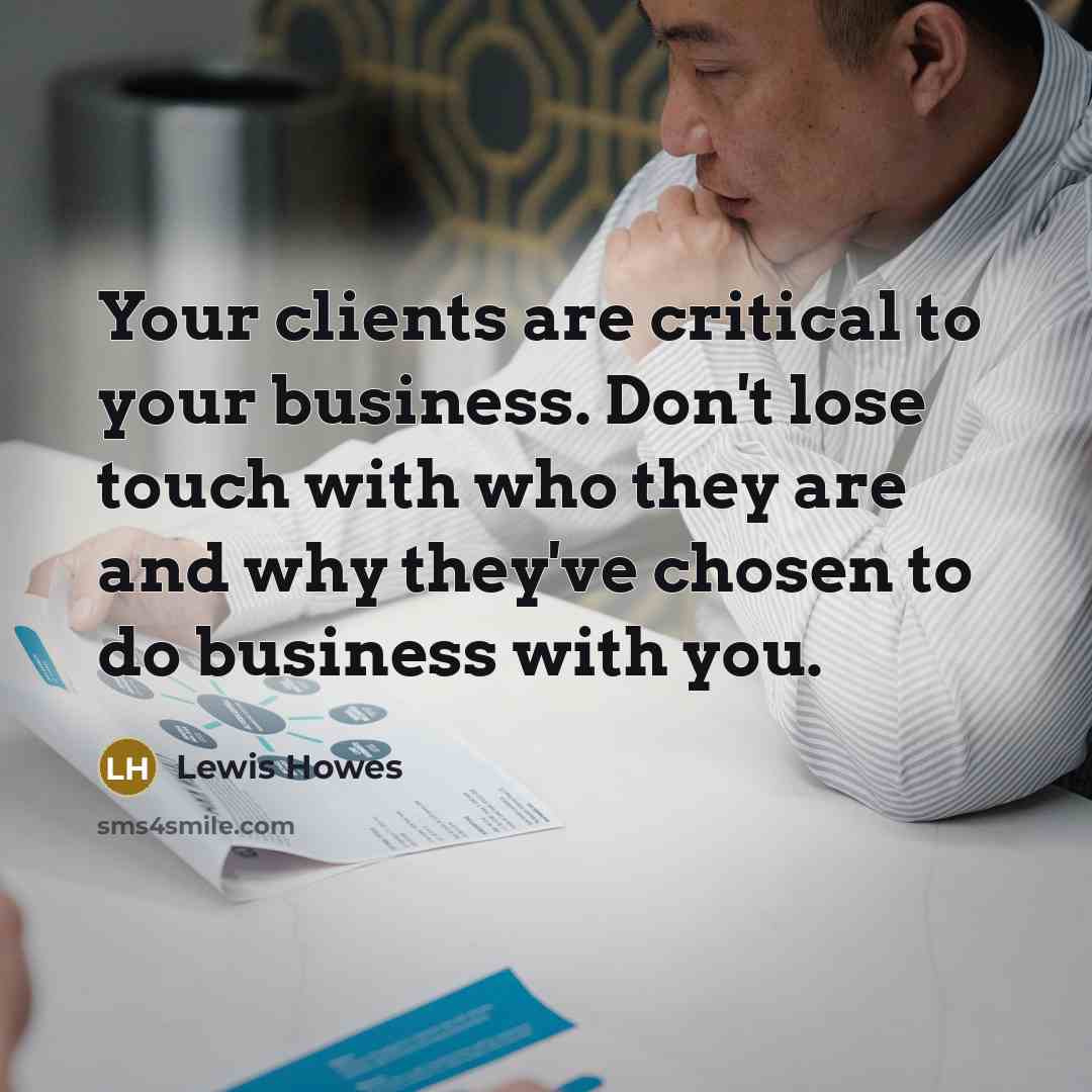 “Your clients are critical to your business. Don't lose touch…” quote by Lewis Howes