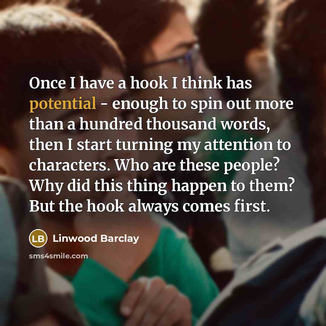 “Once I have a hook I think has potential -…” quote by Linwood Barclay
