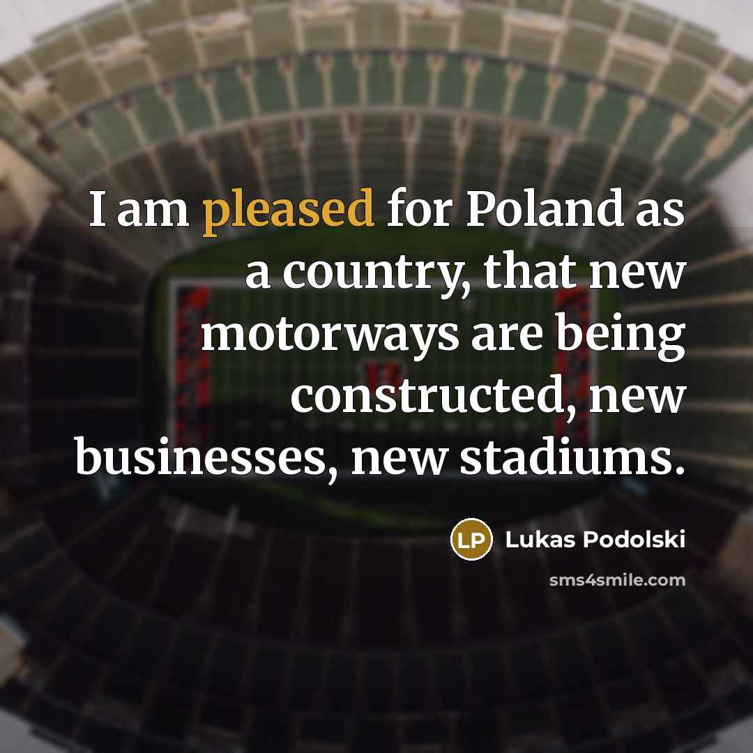 “I am pleased for Poland as a country, that new…” quote by Lukas Podolski