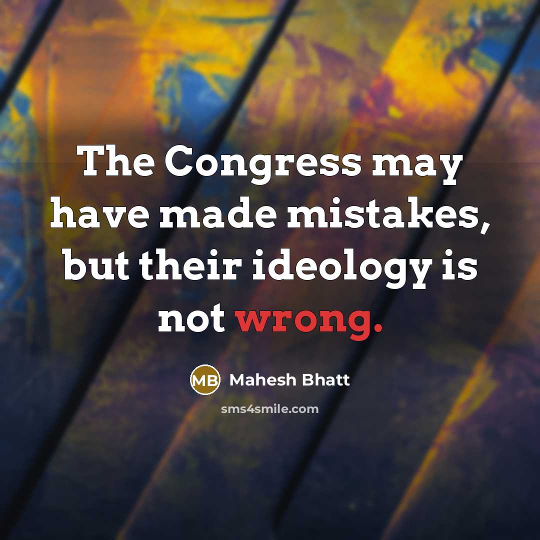 “The Congress may have made mistakes, but their ideology is…” quote by Mahesh Bhatt