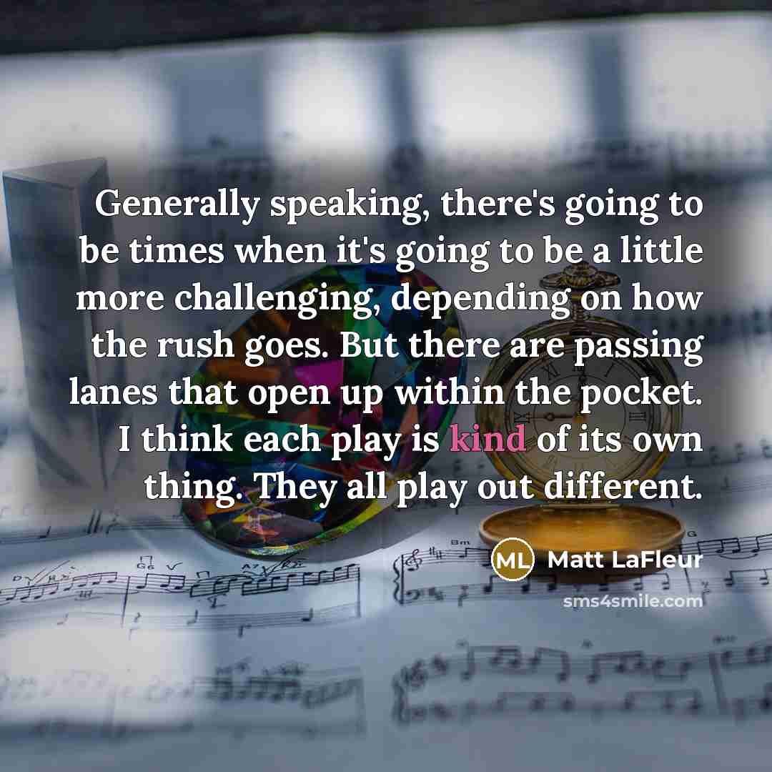 “Generally speaking, there's going to be times when it's going…” quote by Matt LaFleur