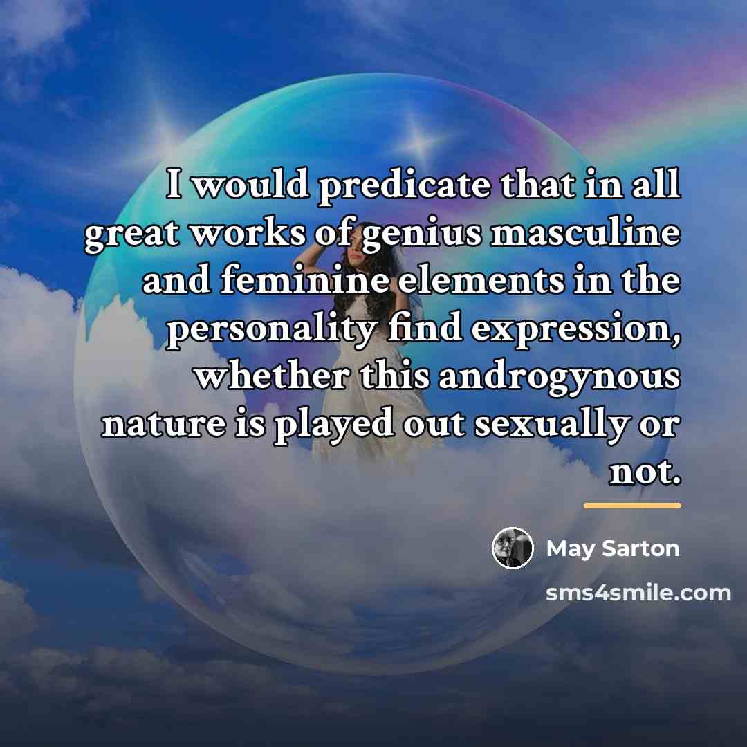 “I would predicate that in all great works of genius…” quote by May Sarton
