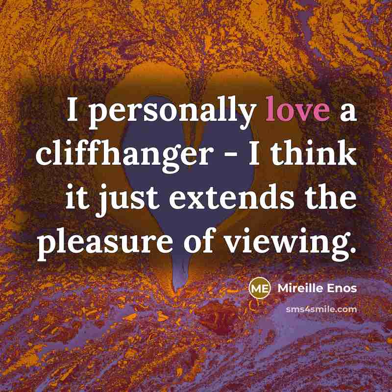 “I personally love a cliffhanger - I think it just…” quote by Mireille Enos