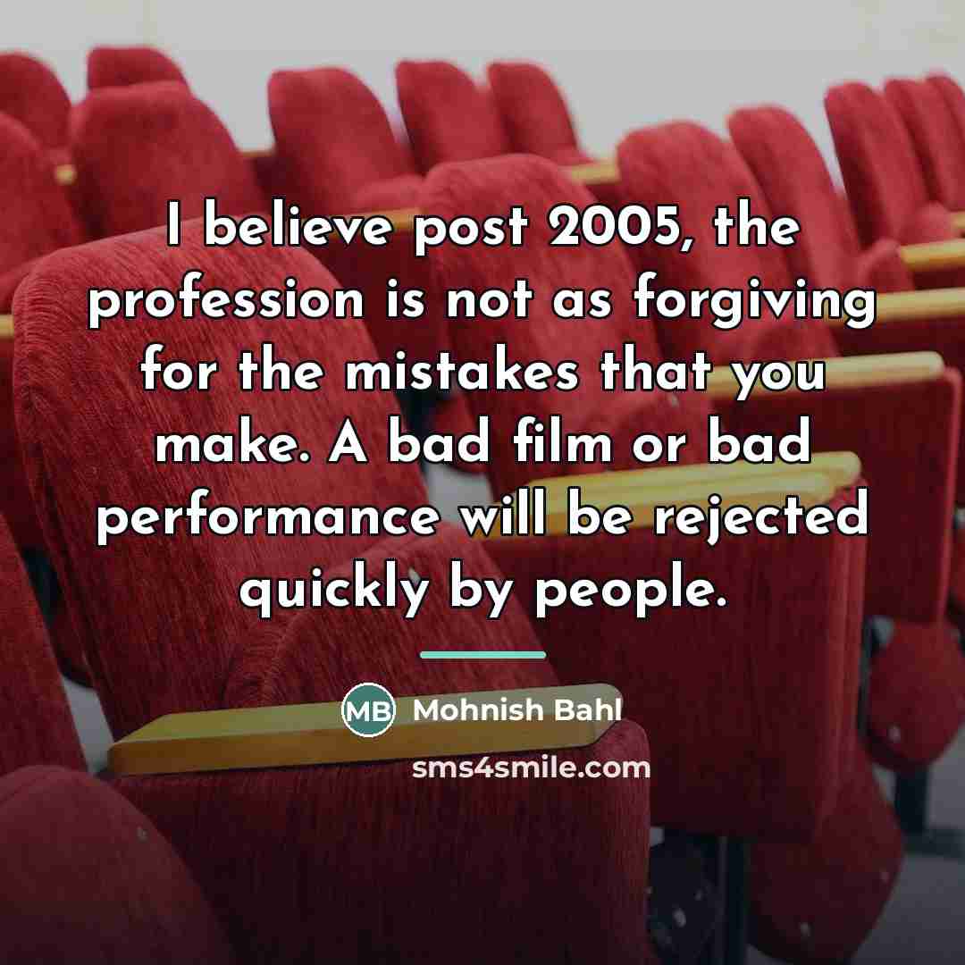 “I believe post 2005, the profession is not as forgiving…” quote by Mohnish Bahl