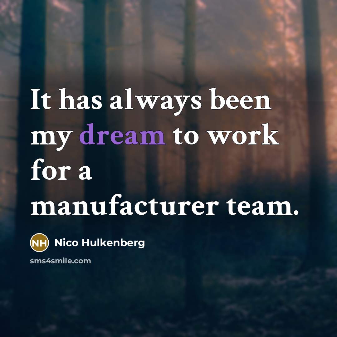 “It has always been my dream to work for a…” quote by Nico Hulkenberg