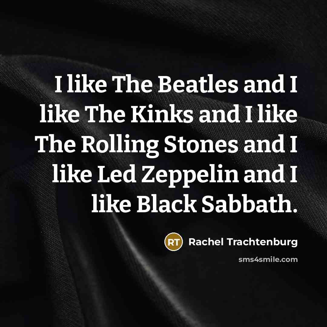 “I like The Beatles and I like The Kinks and…” quote by Rachel Trachtenburg