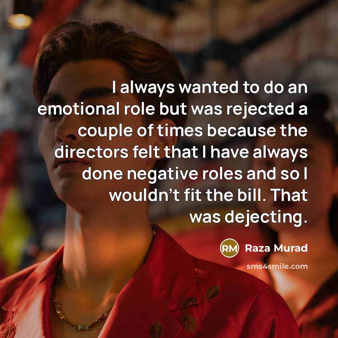 “I always wanted to do an emotional role but was…” quote by Raza Murad