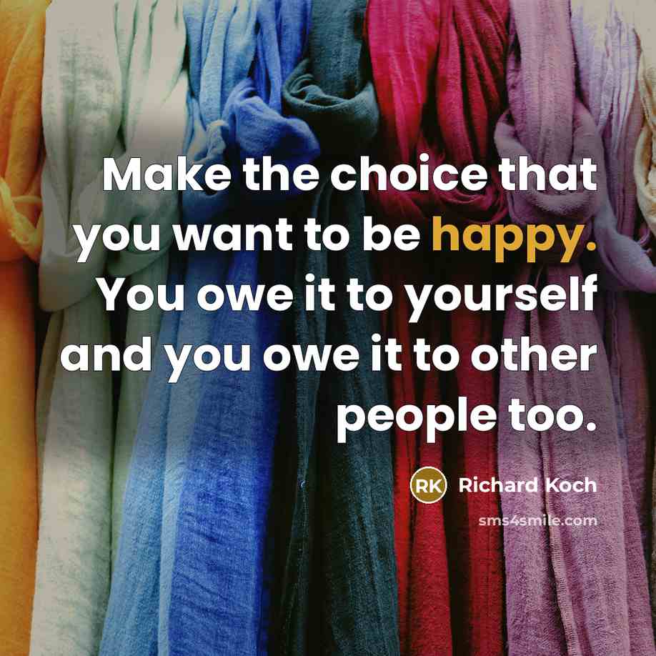 “Make the choice that you want to be happy. You…” quote by Richard Koch