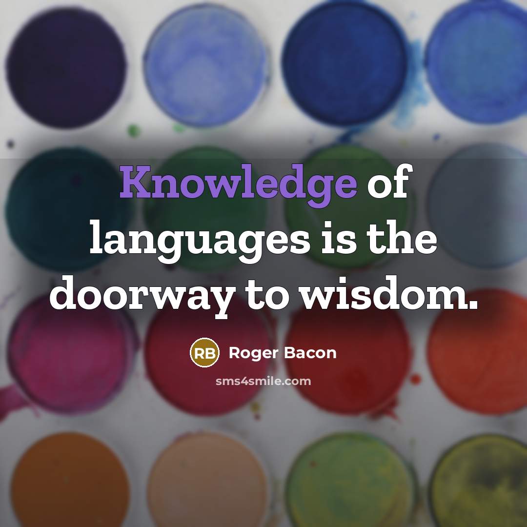 “Knowledge of languages is the doorway to wisdom.…” quote by Roger Bacon
