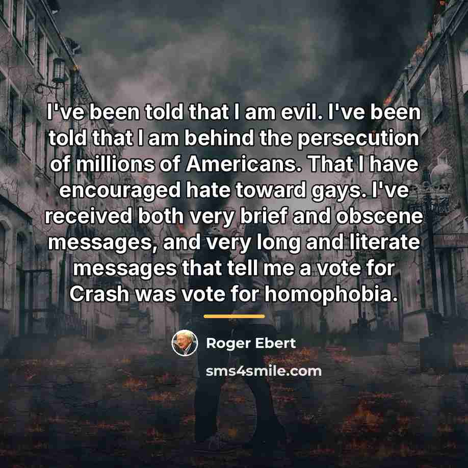 “I've been told that I am evil. I've been told…” quote by Roger Ebert