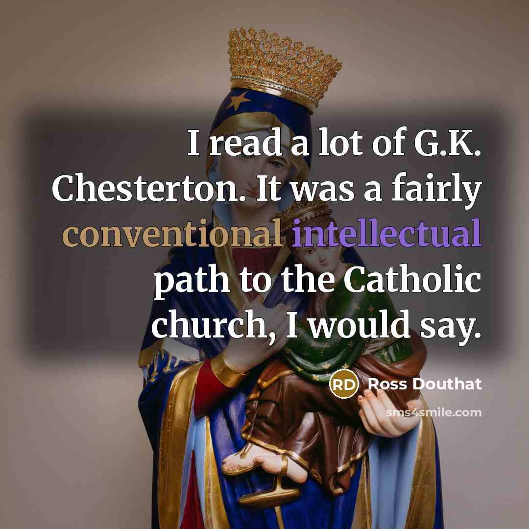 “I read a lot of G.K. Chesterton. It was a…” quote by Ross Douthat