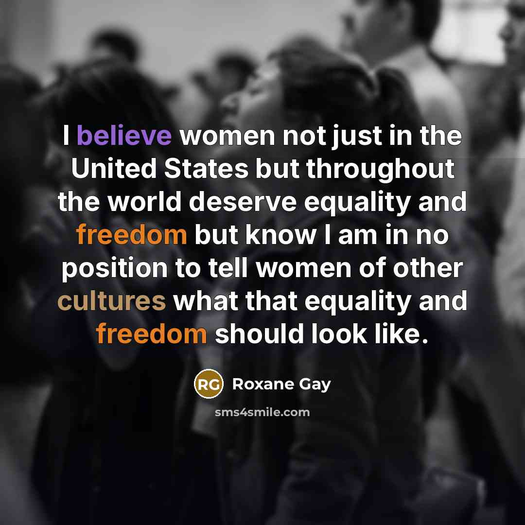 “I believe women not just in the United States but…” quote by Roxane Gay